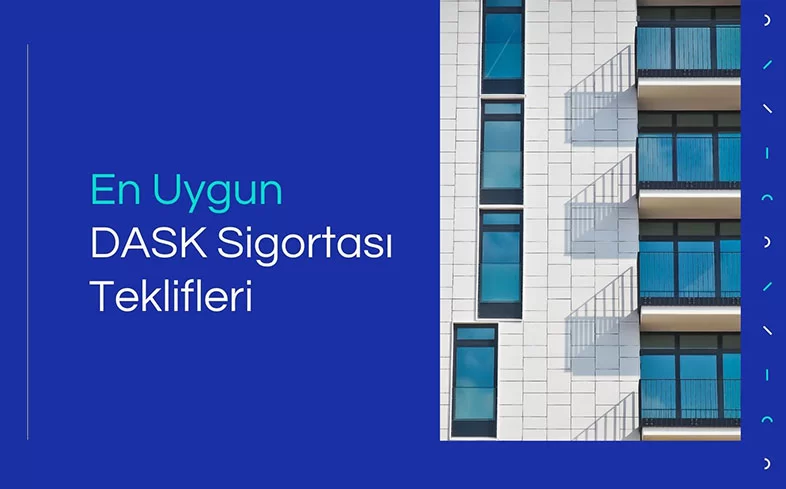 En Uygun Dask Sigortası Fiyatları