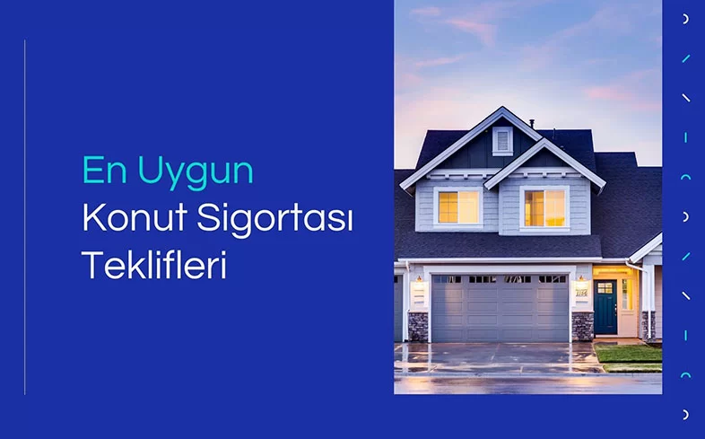 En Uygun Konut Sigortası Fiyatları