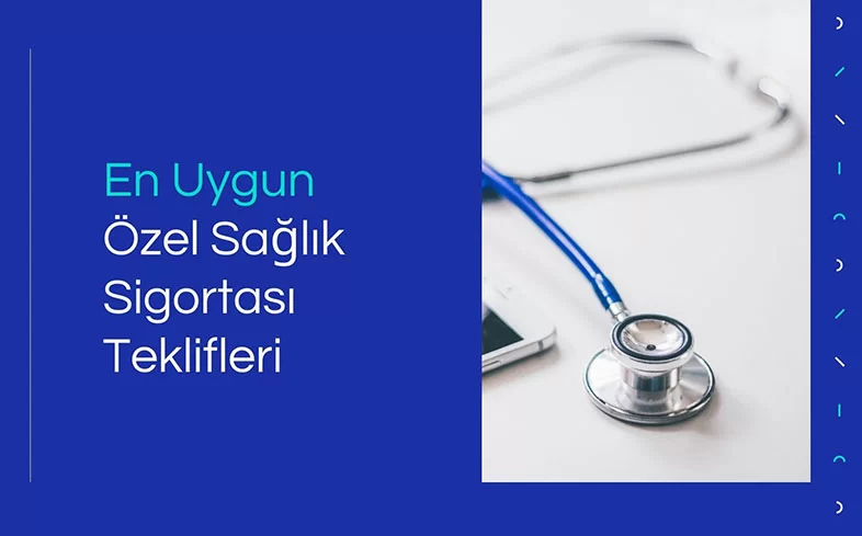 En Uygun Özel Sağlık Sigortası Fiyatları