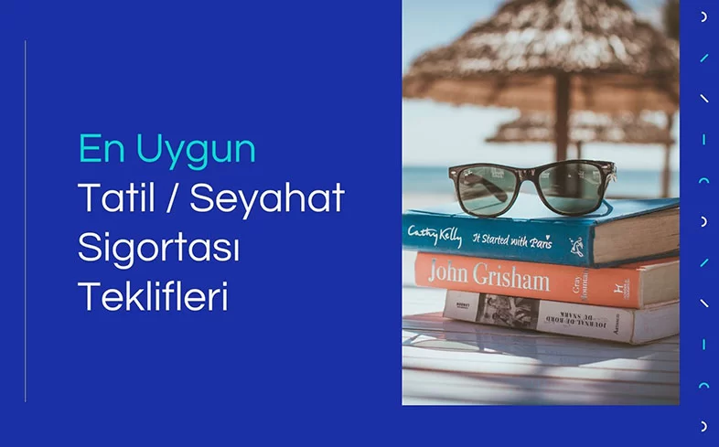 En Uygun Tatil Seyahat Sigortası Fiyatları