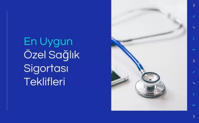 ÖZEL SAĞLIK SİGORTASI